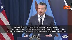 Il Segretario alla Difesa Usa Hegseth: "Abbiamo devastato il programma nucleare dell'Iran"